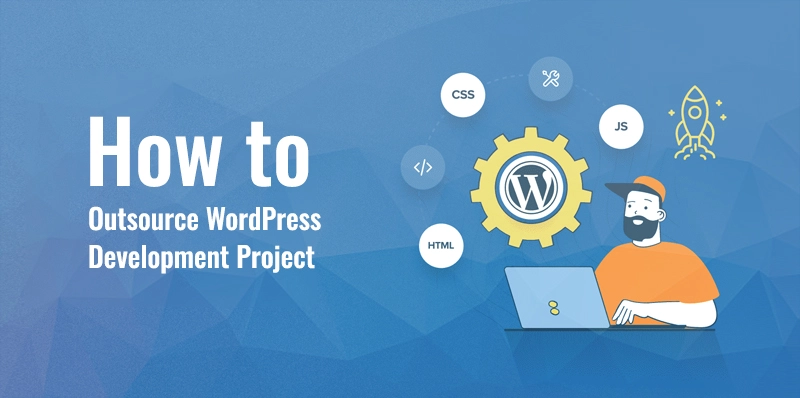 How Can Outsourcing WordPress Development Improve My Business?